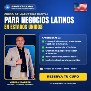 Curso de Marketing Digital para negocios latinos en Estados Unidos, en vivo y en español, con el instructor Yurian Barter